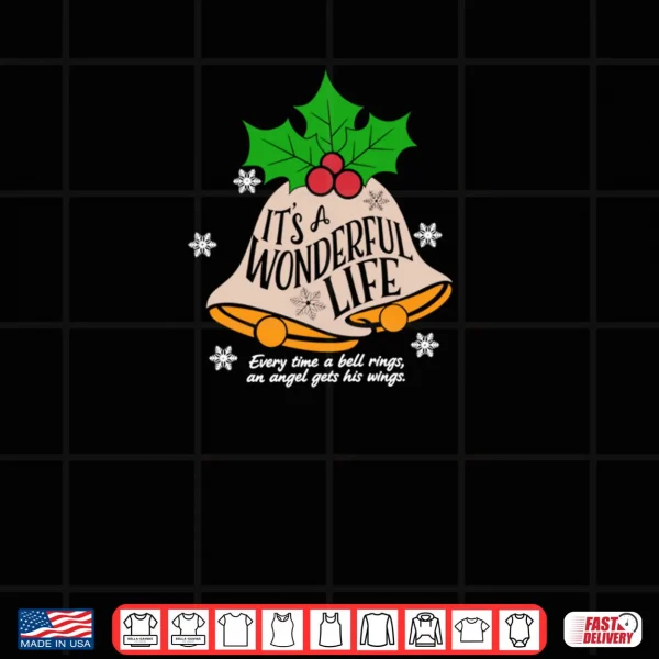 It's a Wonderful Life Everytime A Bell Rings Christmas Movie Shirt 3 Design Its a Wonderful Life Everytime A Bell Rings Christmas Movie Shirt