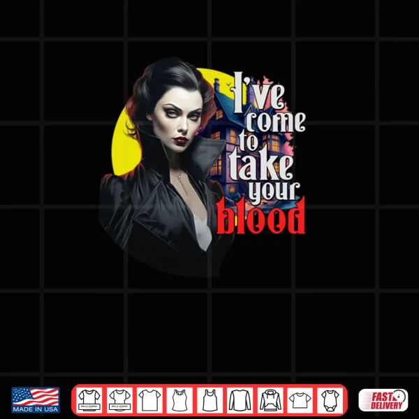 Design Ive Come to Take Your Blood a Phlebotomist Shirt