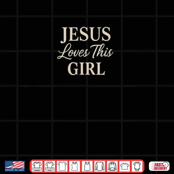 Jesus Loves This Girl Shirt 3 Design Jesus Loves This Girl Shirt