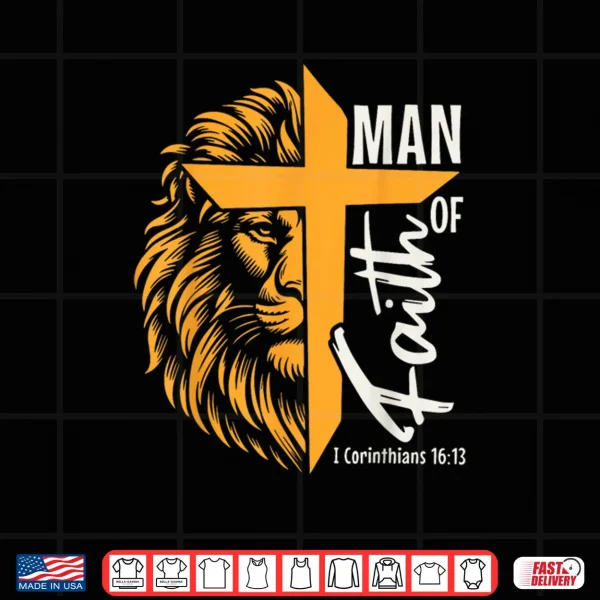 Design Jesus Man of Faith Lion Cross I Corinthians 16 13 Shirt