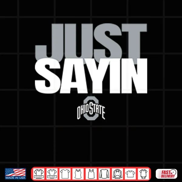 Design Julian Sayin Just Sayin Ohio State Football Shirt