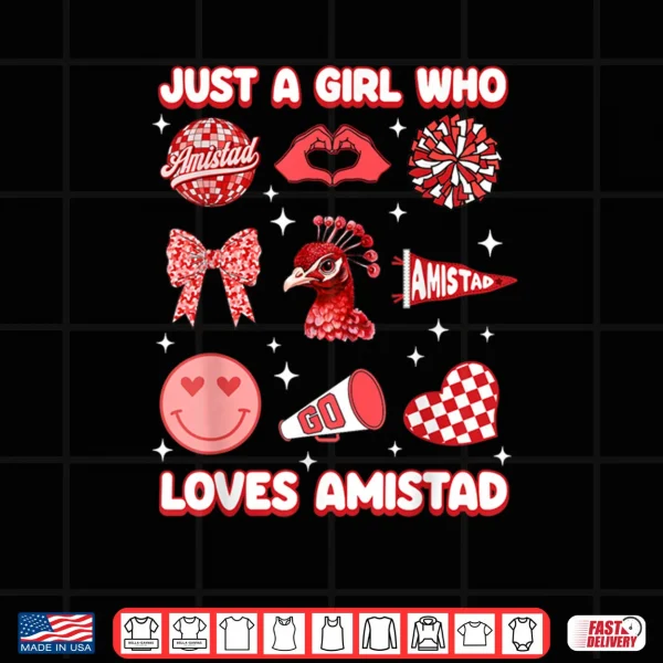 Design Just A Girl Who Loves Amistad House of Friendship Shirt
