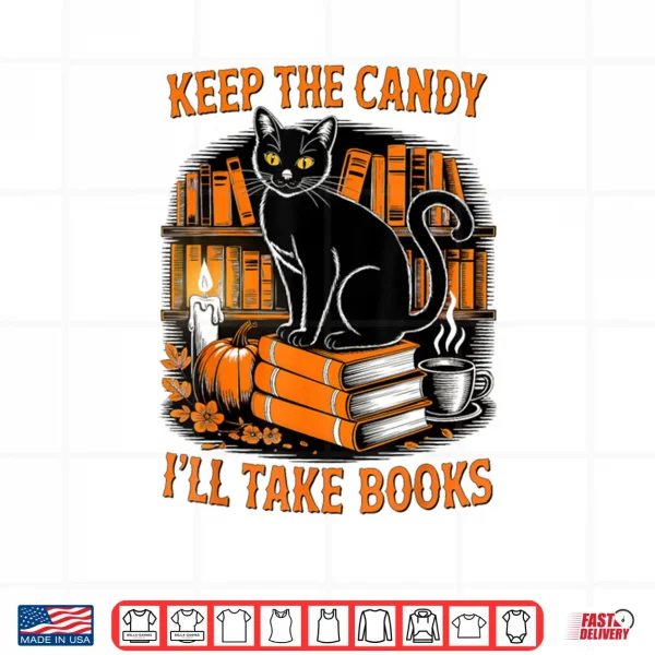 Keep The Candy I'll Take Books Black Cat Pumpkin Halloween Shirt 3 Design Keep The Candy Ill Take Books Black Cat Pumpkin Halloween Shirt