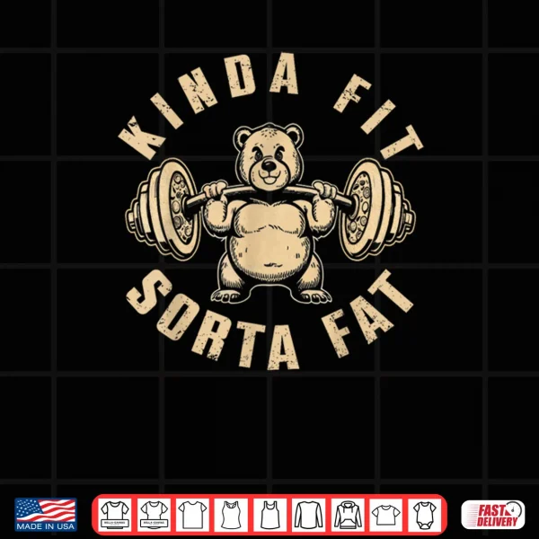 Design Kinda Fit Sorta Fat Gym Cute Bear Retro Shirt
