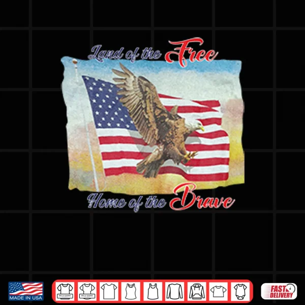 Land Of The Free Home Of The Brave America Flag Shirt 3 Design Land Of The Free Home Of The Brave America Flag Shirt