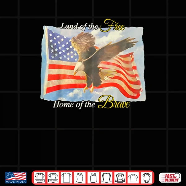 Design Land of The Free Home of The Brave Eagle Patriotic Shirt