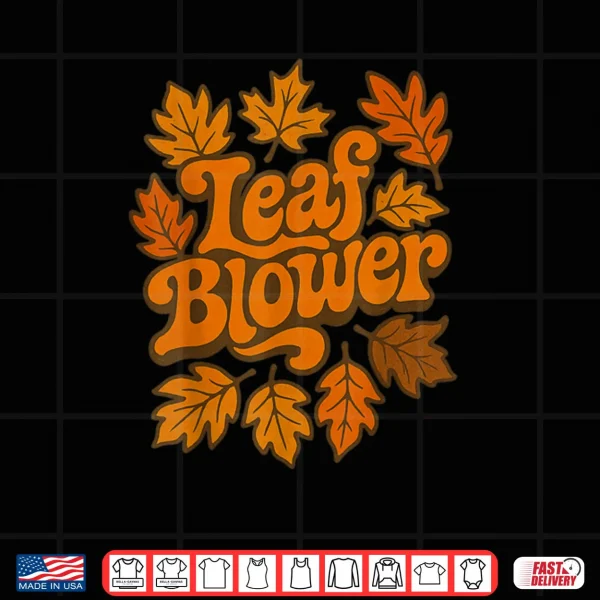 Design Leaf Blower Joke Gardening Shirt