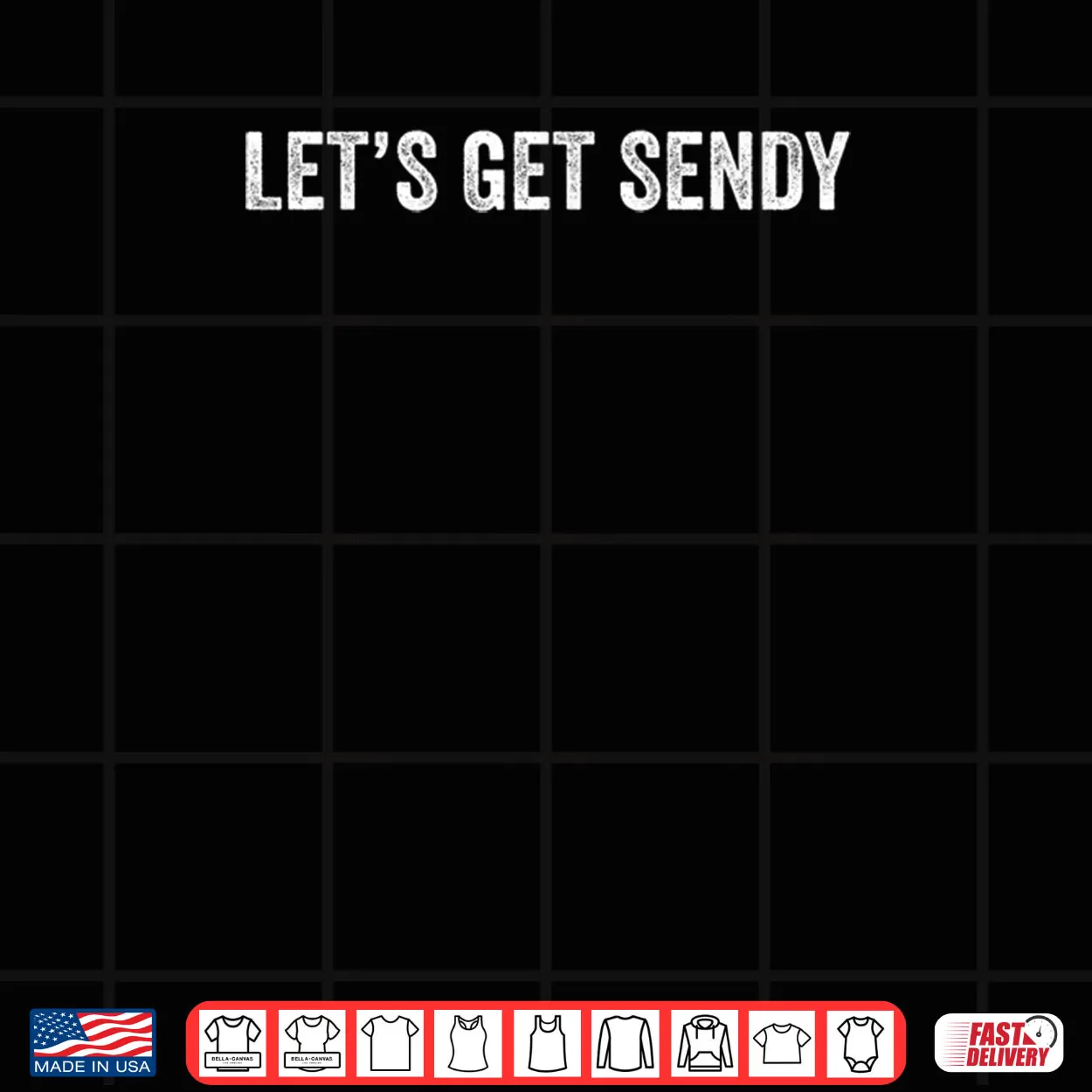 Let’s Get Sendy Shirt Let’s Get Sendy Shirt