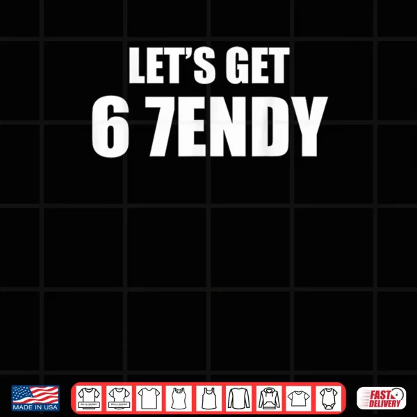 Let's get Sendy 67 Six Seven Meme Shirt 3 Design Lets get Sendy 67 Six Seven Meme Shirt