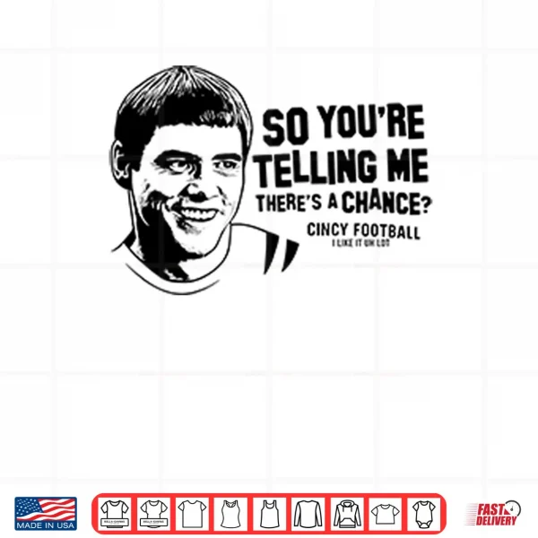 Design Lloyd Christmas So Youre Telling Me Theres A Chance Cincy Football Shirt