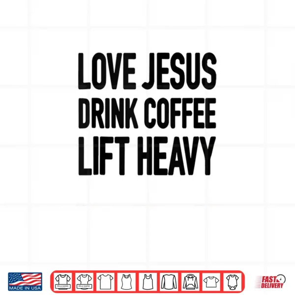 Design Love Jesus Drink Coffee Lift Heavy Shirt