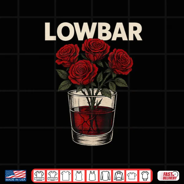 Lowbar Whiskey Glass Roses Shirt 3 Design Lowbar Whiskey Glass Roses Shirt