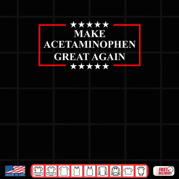 Design Make Acetaminophen Great Again Funny ADHD Autism Humor Pun Shirt