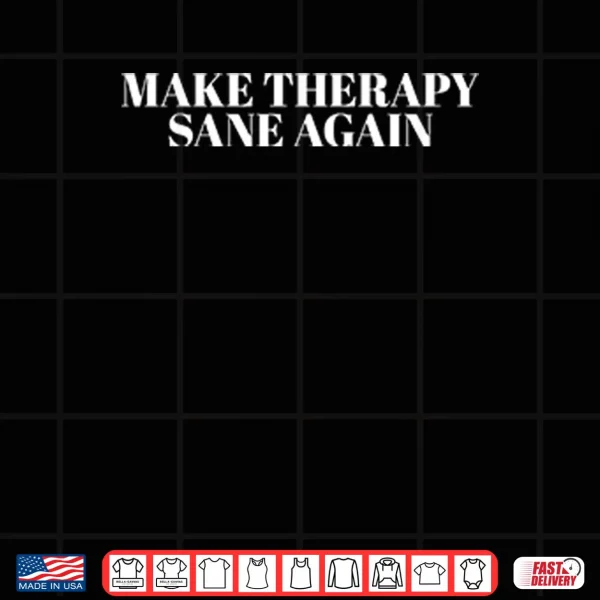 Design Make Therapy Sane Again Shirt
