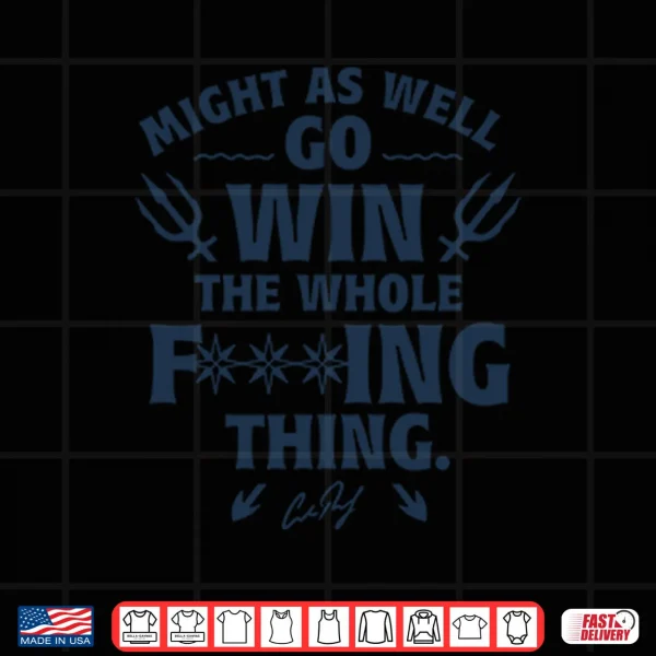 Design Might As Well Go Win Seattle Shirt