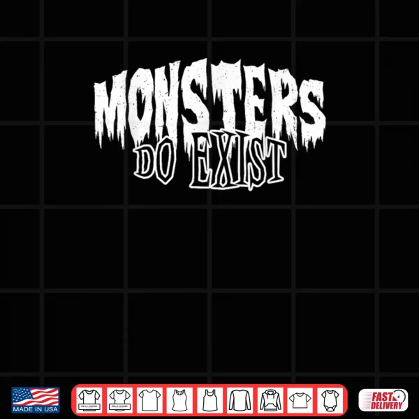 Design Monsters do Exist Horror Shirt