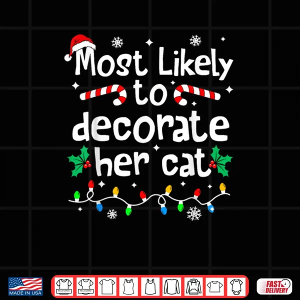 Design Most Likely to Decorate Her Cat Family Christmas Matching Shirt
