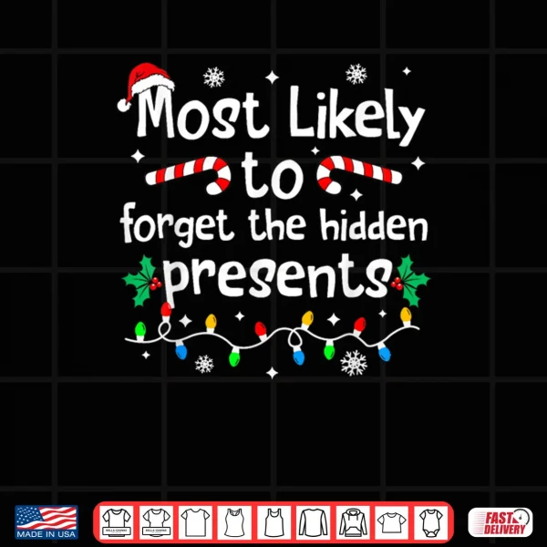 Design Most Likely to Forget The Hidden Presents Christmas Matching Shirt