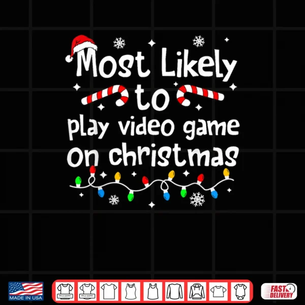 Most Likely to Play Video Games On Christmas Matching Family Shirt 3 Design Most Likely to Play Video Games On Christmas Matching Family Shirt
