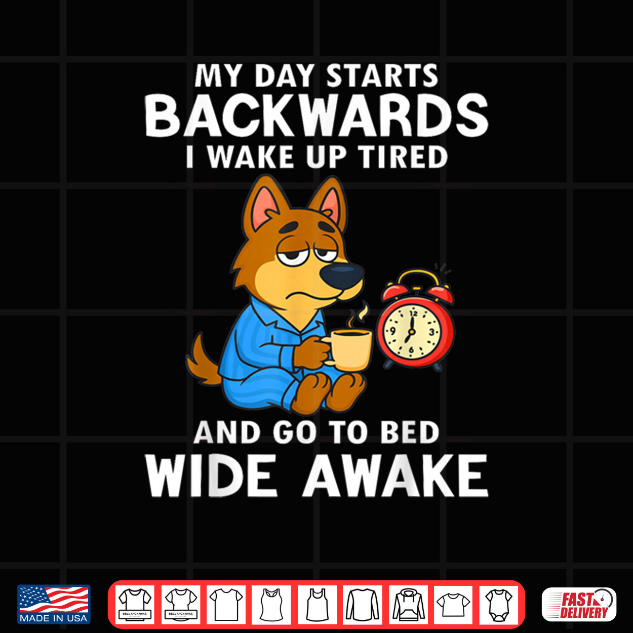 My Day Starts Backwards I Wake Up Tired And Go To Bed Wide Shirt My Day Starts Backwards I Wake Up Tired And Go To Bed Wide Shirt