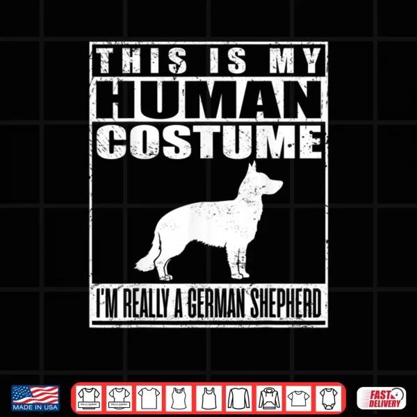 Design My Human Costume Im Really A German Shepherd Dog Halloween Shirt