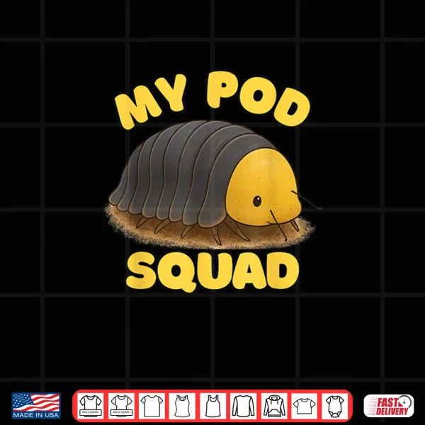 Design My Pod Squad Isopod Cute Bug Lover Shirt