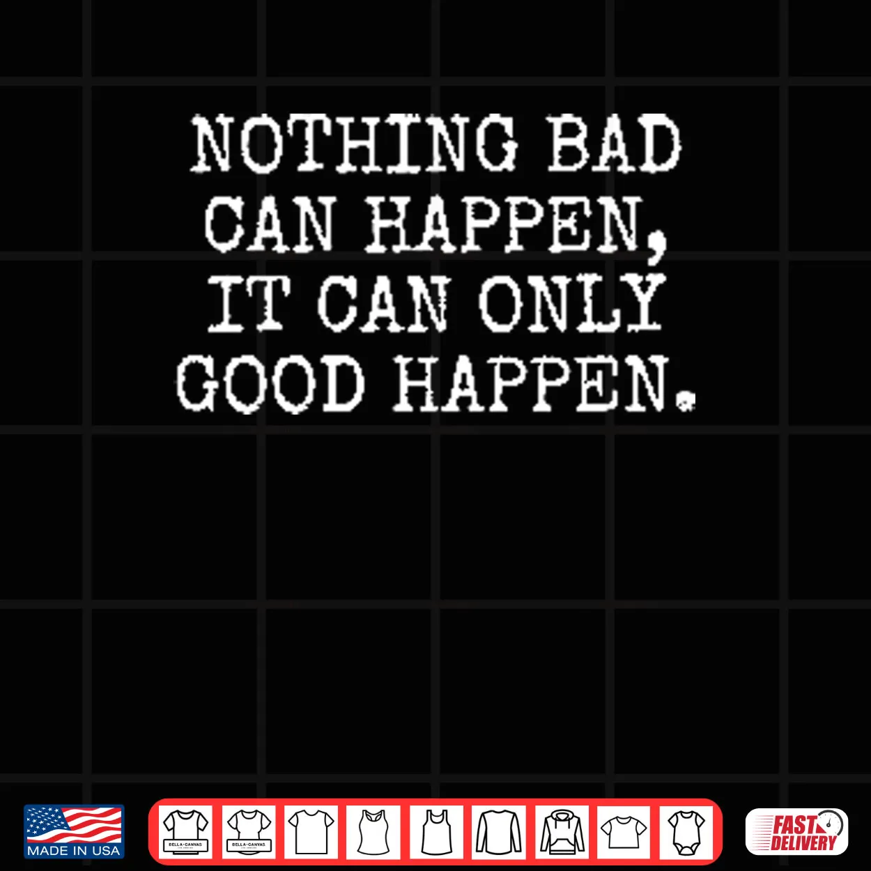 Nothing Bad Can Happen It Can Only Good Happen Trump Shirt Nothing Bad Can Happen It Can Only Good Happen Trump Shirt