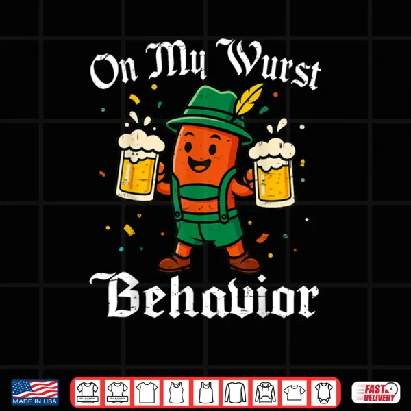 Design Oktoberfest On My Wurst Behavior Funny German Shirt