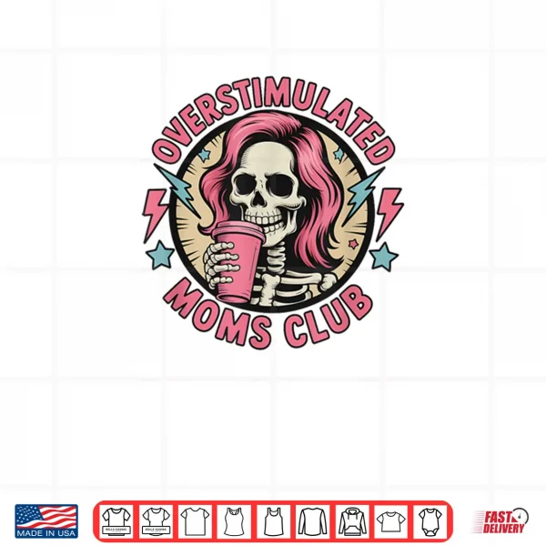 Design Overstimulated Moms Club Neurodivergent Mom Mental Health Shirt