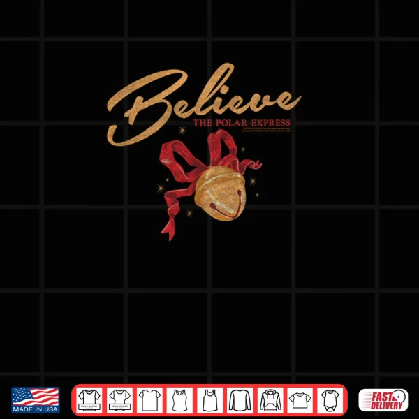 Polar Express Believe Bell Christmas Holiday Shirt 3 Design Polar Express Believe Bell Christmas Holiday Shirt