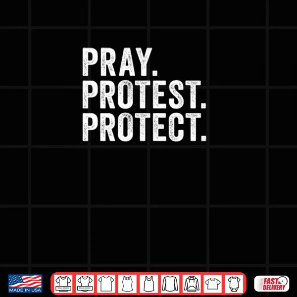 Design Pray Protest Protect Pullover Shirt