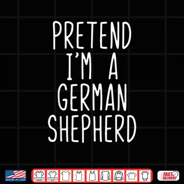 Design Pretend Im A German Shepherd Dog Costume Halloween Shirt