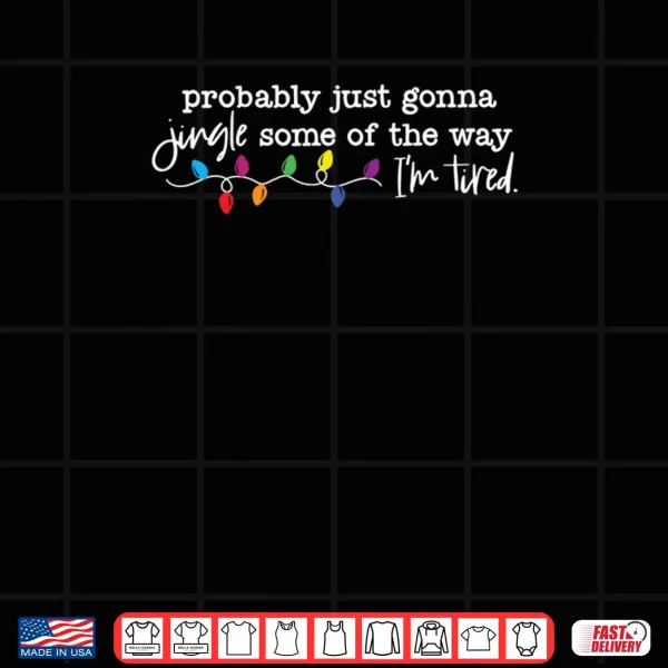 Design Probably Just Gonna Jingle Some of The Way Im Tired