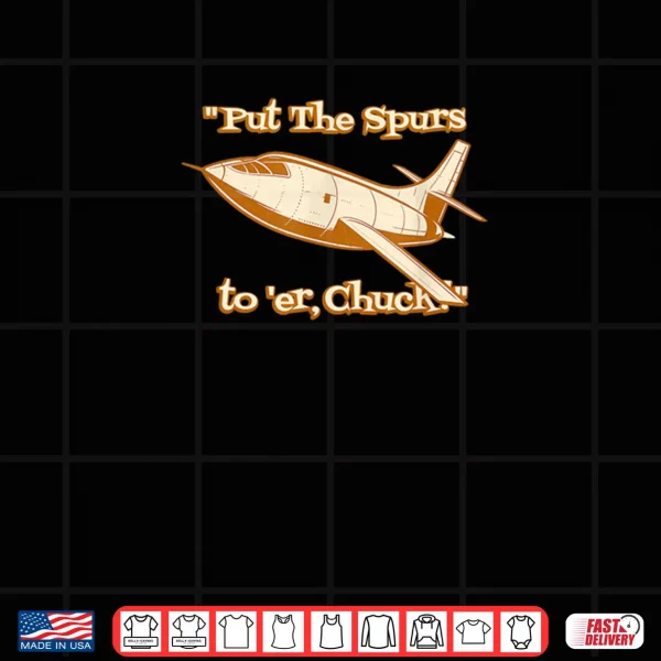 Design Put The Spurs to Er Chuck Rocket Plane Shirt