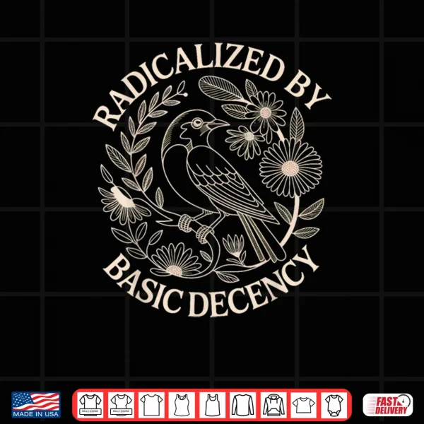 Design Radicalized by Basic Decency Shirt