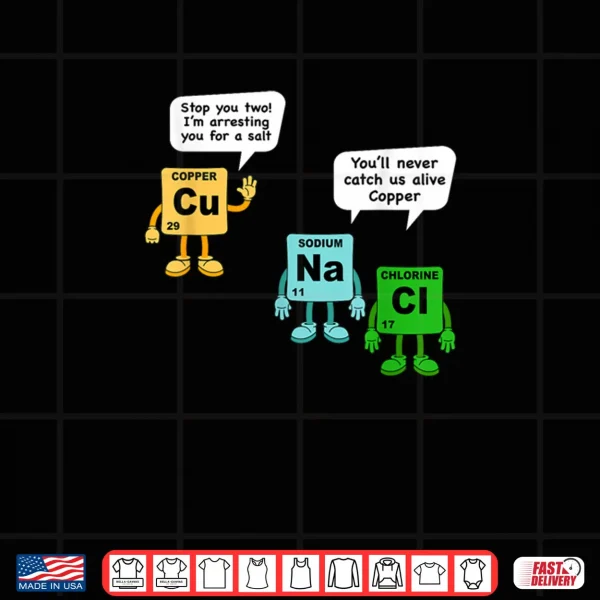 Design Salt and Copper Periodic Table of Elements Chemistry Student Shirt