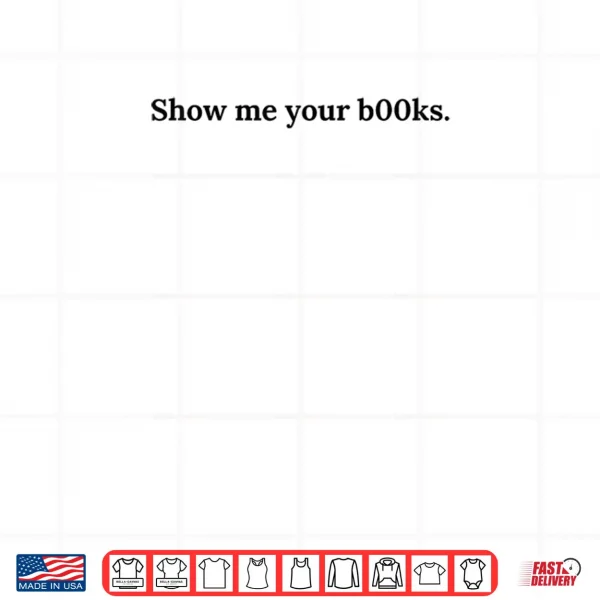 Design Show me Your Books Shirt