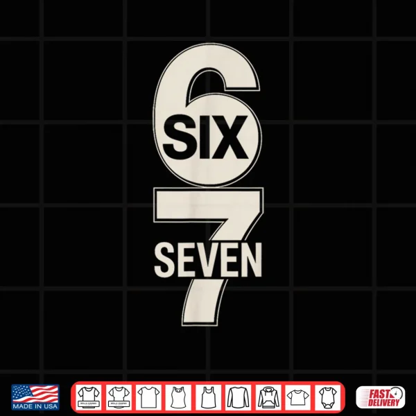 Design Six Seven 6 7 Meme Shirt