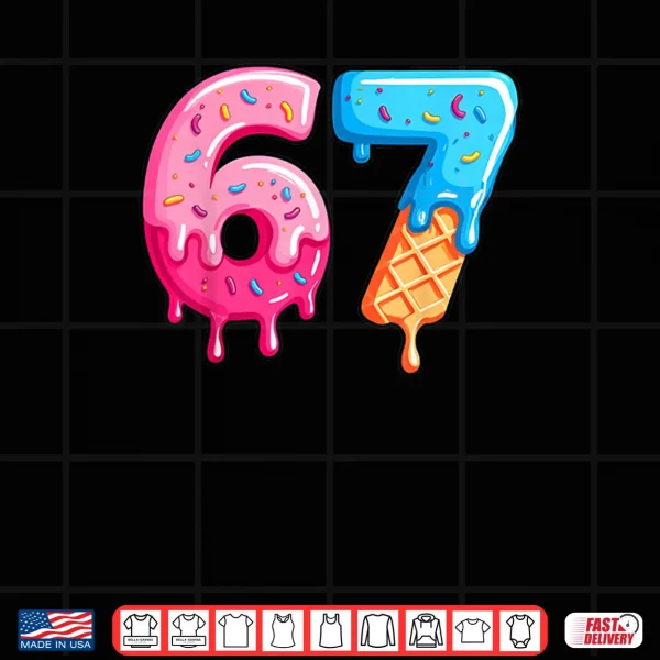 Six Seven Ice Cream Drip Sports Cool Meme 67 Funny Number Shirt 3 Design Six Seven Ice Cream Drip Sports Cool Meme 67 Funny Number Shirt