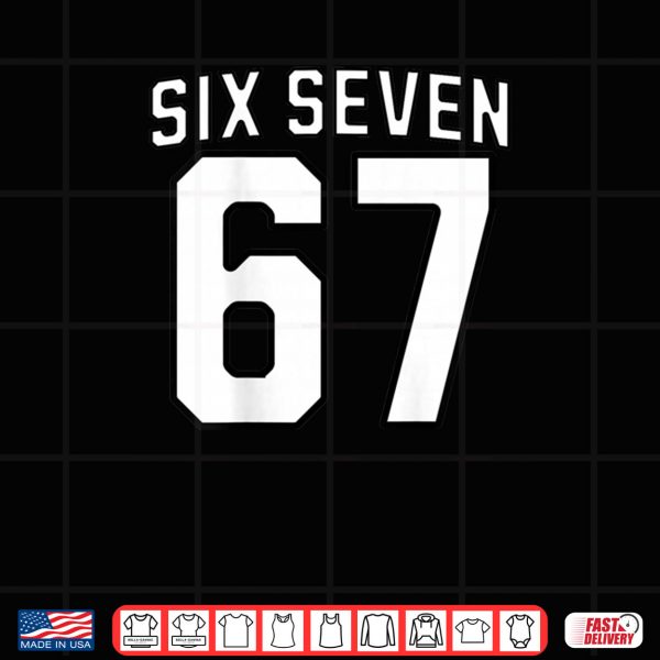 Design Six Seven Meme 67 Sports Shirt