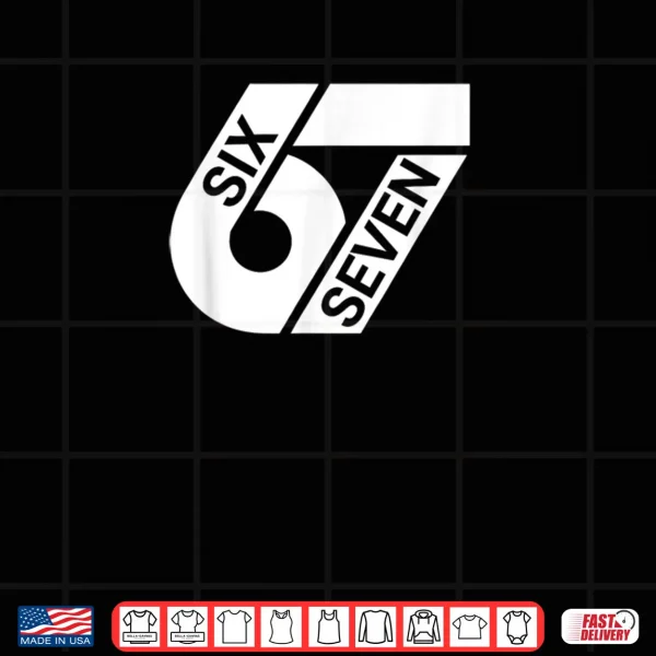 Six Seven Meme Funny Shirt 3 Design Six Seven Meme Funny Shirt