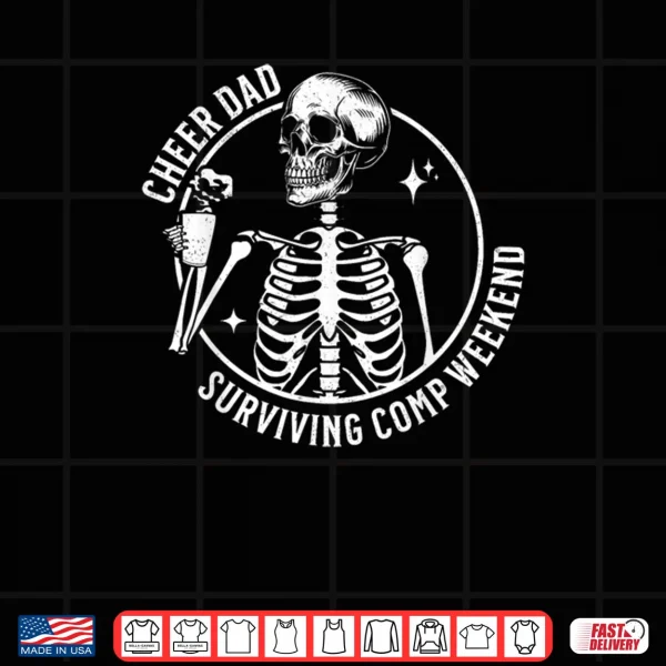Design Skeleton Coffee Cheer Dad Surviving Comp Weekend Fathers Day Shirt
