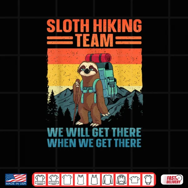 Sloth Hiking Team Gag Hiking Shirt 3 Design Sloth Hiking Team Gag Hiking Shirt