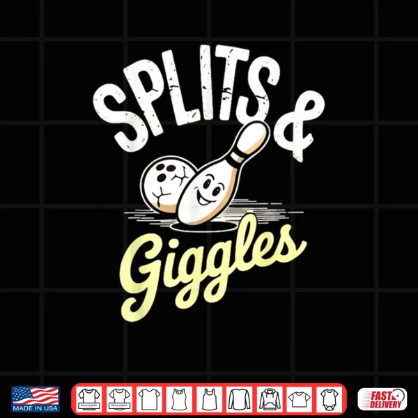 Split and Giggle Ten Pin Bowling Humor Shirt 3 Design Split and Giggle Ten Pin Bowling Humor Shirt