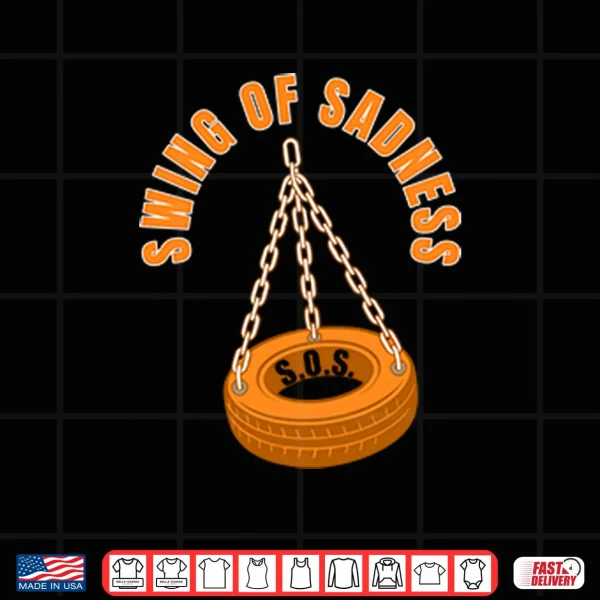 Design Swing Of Sadness SOS Shirt