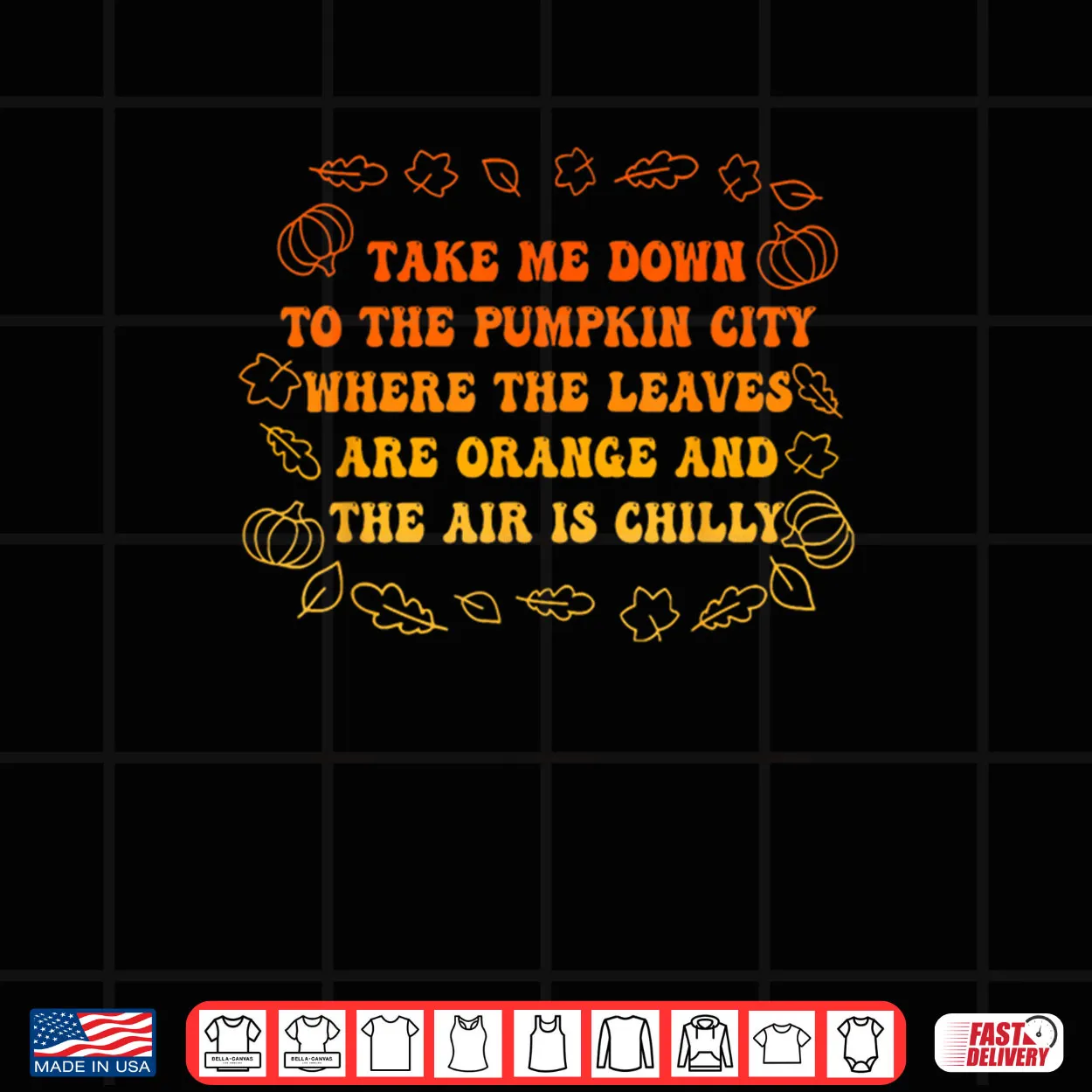 Take Me Down to The Pumpkin City Where The Leaves are Orange Shirt Take Me Down to The Pumpkin City Where The Leaves are Orange Shirt