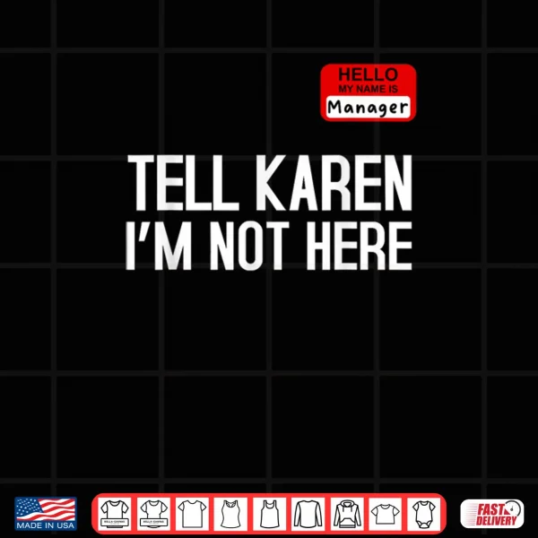 Tell Karen I’m Not Here Manager Funny Halloween Costume Shirt 3 Design Tell Karen Im Not Here Manager Funny Halloween Costume Shirt