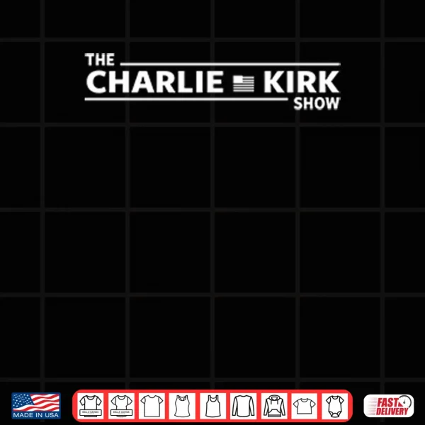 Design The Charlie Kirk Show Shirt