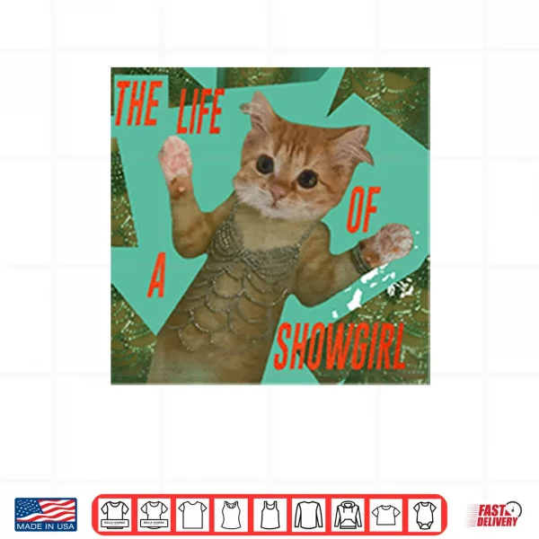 Design The Life Of A Showgirl Cat Shirt