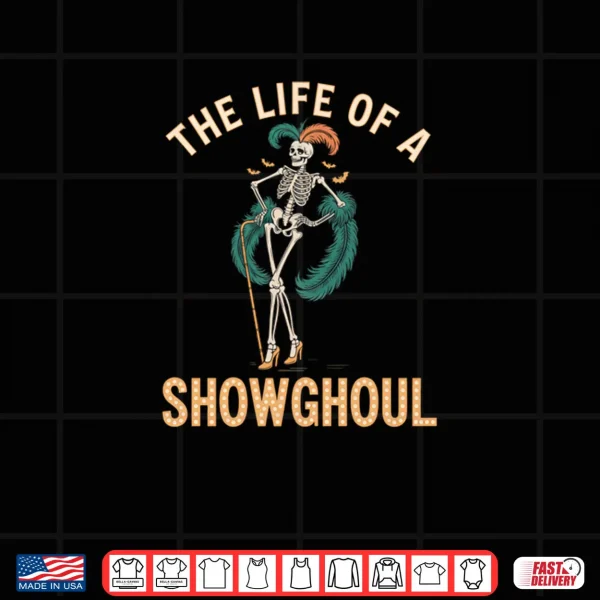 Design The Life of A Showghoul Retro Skeleton Showgirl Halloween Shirt